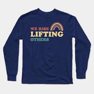 We Rise Lifting Others Quote Long Sleeve T-Shirt
